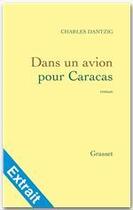 Couverture du livre « Dans un avion pour Caracas ; extraits » de Charles Dantzig aux éditions Grasset Et Fasquelle