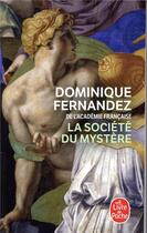 Couverture du livre « La société du mystère » de Dominique Fernandez aux éditions Le Livre De Poche