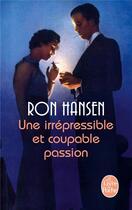 Couverture du livre « Une irrépressible et coupable passion » de Ron Hansen aux éditions Le Livre De Poche
