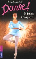 Couverture du livre « Danse ! Tome 14 : si j'étais Cléopâtre... » de Anne-Marie Pol aux éditions Pocket Jeunesse