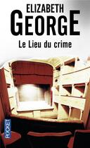 Couverture du livre « Le lieu du crime » de Elizabeth George aux éditions Pocket