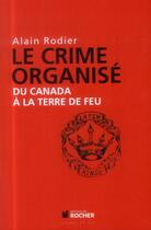 Couverture du livre « Le crime organisé ; du Canada à la Terre de Feu » de Alain Rodier aux éditions Rocher