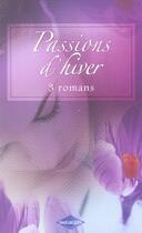 Couverture du livre « Passions d'hiver ; impossible vengeance ; le bonheur pour cadeau ; le chemin du coeur » de Emma Darcy et Holly Jacobs et Kate Little aux éditions Harlequin