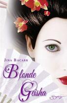 Couverture du livre « Blonde geisha » de Jina Bacarr aux éditions Harlequin