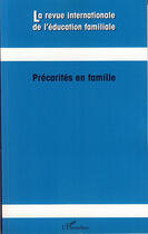 Couverture du livre « REVUE INTERNATIONALE DE L'EDUCATION FAMILIALE ; précarites en famille » de  aux éditions L'harmattan