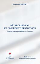 Couverture du livre « Développement et prospérité des nations pour un nouveau paradigme en économie » de Jean-Luc Cravero aux éditions L'harmattan