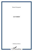 Couverture du livre « Le voisin » de Florent Trocquenet aux éditions L'harmattan