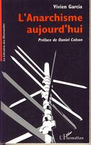 Couverture du livre « L'anarchisme aujourd'hui » de Vivien Garcia aux éditions Editions L'harmattan