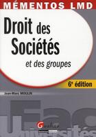 Couverture du livre « Droit des sociétés et des groupes (6e édition) » de Jean-Marc Moulin aux éditions Gualino