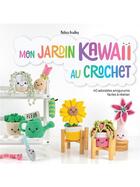 Couverture du livre « Mon jardin kawaii au crochet : 40 adorables amigurumis faciles à réaliser » de Melissa Bradley aux éditions Le Temps Apprivoise