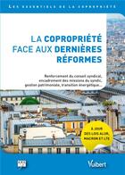 Couverture du livre « La copropriété face aux dernières réformes ; lois ALUR, Macron, transition énergétique... renforcement du rôle du conseil syndical, encadrement des missions de syndic, vers une gestion patrimoniale et prévisionnelle » de  aux éditions Vuibert