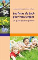 Couverture du livre « Les fleurs de Bach pour votre enfant ; un guide pour les parent » de Hagen Heimann aux éditions Books On Demand
