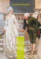 Couverture du livre « Poésies lyriques : Découvrez l'alliance unique entre lyrisme romantique et engagement social dans la poésie de Théodore Weustenraad » de Théodore Weustenraad aux éditions Books On Demand