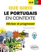 Couverture du livre « Que giro! le portugais en contexte a2-b1 - reviser et progresser (avec fichiers audio) » de Amaral Dos Santos C. aux éditions Ellipses