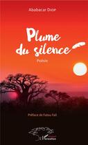 Couverture du livre « Plume du silence » de Ababacar Diop aux éditions L'harmattan