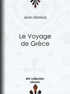 Couverture du livre « Le Voyage de Grèce » de Jean Moreas aux éditions Bnf Collection