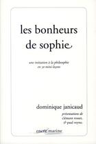 Couverture du livre « Les bonheurs de Sophie ; une initiation en 30 mini-leçons » de Dominique Janicaud aux éditions Encre Marine
