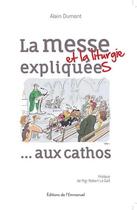 Couverture du livre « La messe (et la liturgie) expliquée(s) aux cathos » de Alain Dumont aux éditions Emmanuel