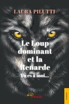 Couverture du livre « Le loup dominant et la renarde : tu es a moi » de Laura Pilutti aux éditions Jets D'encre