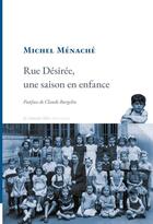 Couverture du livre « Rue Désirée, une saison en enfance » de Michel Ménaché aux éditions La Rumeur Libre