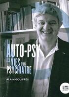 Couverture du livre « Auto-psy ; les vies d'un psychiatre » de Alain Gouiffes aux éditions Bord De L'eau
