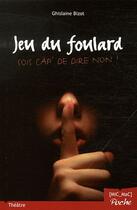 Couverture du livre « Jeu du foulard - sois cap' de dire non ! » de Ghislaine Bizot aux éditions Mic Mac Editions