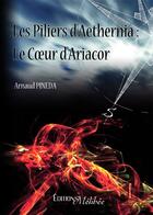 Couverture du livre « Les piliers d'Aethernia ; le coeur d'Aria » de Arnaud Pineda aux éditions Melibee