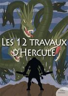 Couverture du livre « Les 12 travaux d'Hercule » de Odile De Montalembert aux éditions Culture Commune