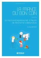 Couverture du livre « La France du bon coin ; le micro-entrepreneuriat à l'heure de l'économie collaborative » de David Menasce aux éditions Iggybook