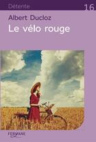 Couverture du livre « Le vélo rouge » de Albert Ducloz aux éditions Feryane