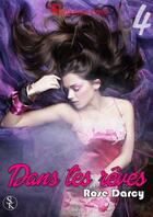 Couverture du livre « Dans tes rêves t.4 » de Rose Darcy aux éditions Sharon Kena