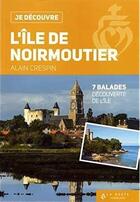 Couverture du livre « Je découvre : l'île de Noirmoutier ; 7 balades découverte de l'île » de Alain Crespin aux éditions Geste
