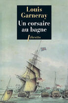 Couverture du livre « Un corsaire au bagne » de Louis Garneray aux éditions Libretto