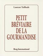 Couverture du livre « Petit breviaire de la gourmandise » de Laurent Tailhade aux éditions Berg International