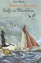 Couverture du livre « Fééries et légendes du Golfe du Morbihan » de Xavier Husson aux éditions Au Bord Des Continents