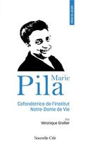 Couverture du livre « Prier 15 jours avec... : Marie Pila, cofondatrice de l'institut Notre-Dame de Vie » de Veronique Grollier aux éditions Nouvelle Cite