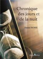 Couverture du livre « Chronique des jours et de la nuit » de Daniel Rossi aux éditions Melibee