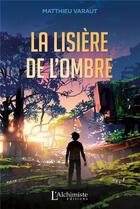 Couverture du livre « La lisière de l'ombre » de Matthieu Varaut aux éditions L'alchimiste