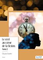 Couverture du livre « Le réel au coeur de la fiction Tome 2 » de Claude Scellini aux éditions Nombre 7