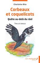 Couverture du livre « Corbeaux et coquelicots : quête au delà du réel » de Charlotte-Rita aux éditions Les Impliques