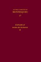Couverture du livre « Oeuvres complètes t.17 ; extraits et notes de lectures, II » de Montesquieu aux éditions Classiques Garnier