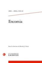 Couverture du livre « Encomia - 2016 - 2018, n 40-42 - bulletin bibliographique de la societe internationale de litteratu » de Evans Beverly J. aux éditions Classiques Garnier