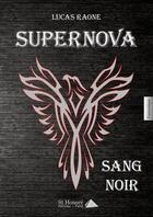 Couverture du livre « Supernova : sang noir » de Raone Lucas aux éditions Saint Honore Editions