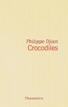 Couverture du livre « Les crocodiles » de Philippe Djian aux éditions Flammarion