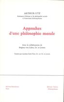 Couverture du livre « Approches d'une philosophie morale » de Arthur Utz aux éditions Beauchesne