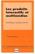 Couverture du livre « Produits interactifs et multimedias » de Seguy F aux éditions Pu De Grenoble