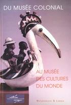 Couverture du livre « Du Musee Colonial Au Musee Des Cultures Du Monde » de  aux éditions Maisonneuve Larose