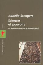 Couverture du livre « Sciences et pouvoirs » de Isabelle Stengers aux éditions La Decouverte