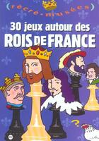 Couverture du livre « 30 jeux autour des rois de France » de Philippe Dupuis aux éditions Reunion Des Musees Nationaux