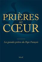 Couverture du livre « PRIERES AU COEUR ; prières au coeur ; les grandes prières du pape François » de  aux éditions Mame